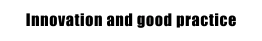 Innovation and good practice